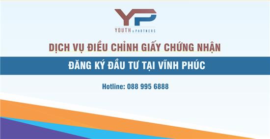 DỊCH VỤ ĐIỀU CHỈNH GIẤY CHỨNG NHẬN ĐĂNG KÝ ĐẦU TƯ TẠI VĨNH PHÚC